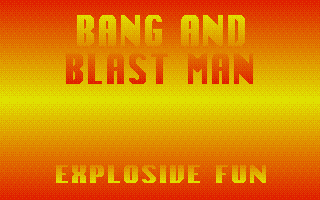 Large screenshot of Bang And Blast Man Explosive Fun