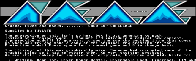 This interesting text appears on TLS 16, and doesn't contain any music nor effects. Just press P to discover the awesome way that the editor used to protect the game Turbo Cup! Really funny :)